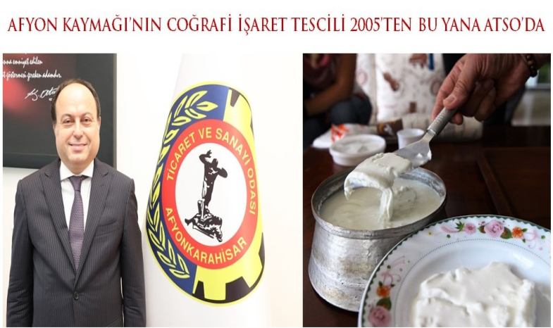 AFYON KAYMAĞI’NIN COĞRAFİ İŞARET TESCİLİ 2005’TEN BU YANA ATSO’DA